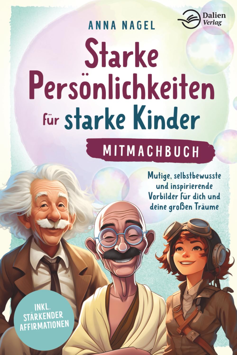 Starke Persönlichkeiten für starke Kinder - Mitmachbuch: Mutige, selbstbewusste und inspirierende Vorbilder für dich und deine großen Träume inkl. stärkender Affirmationen Film, Art & Culture