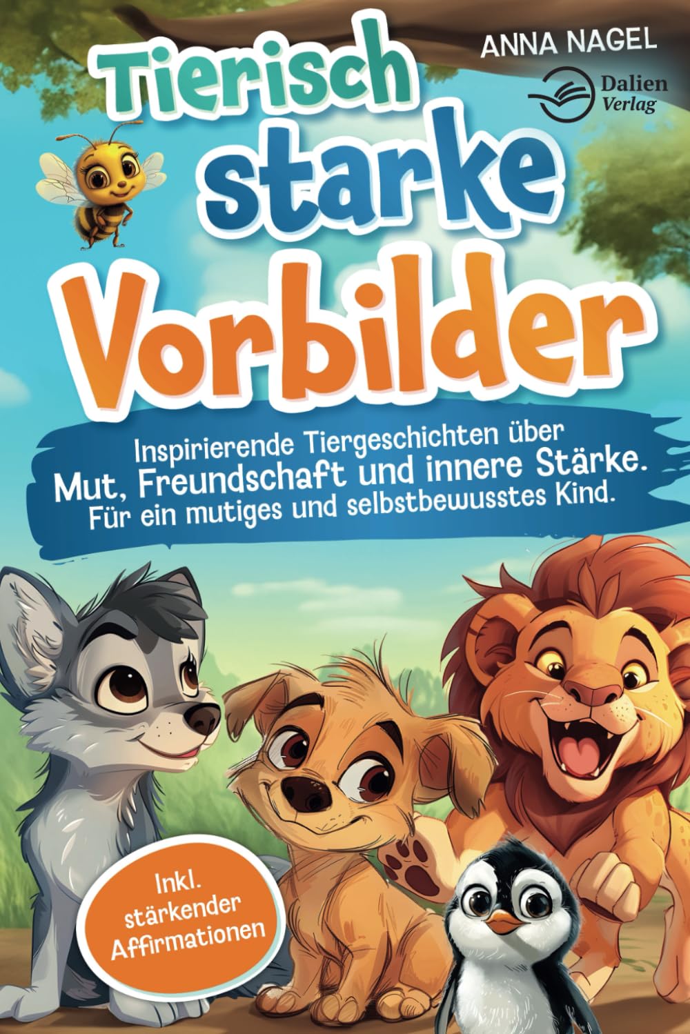 Tierisch starke Vorbilder: Inspirierende Tiergeschichten über Mut, Freundschaft und innere Stärke - für ein mutiges und selbstbewusstes Kind inkl. stärkender Affirmationen Pets