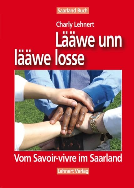 Saarland Buch / Lääwe unn lääwe losse: Geaschichten vom Savoir-vivre im Saarland Contemporary literature