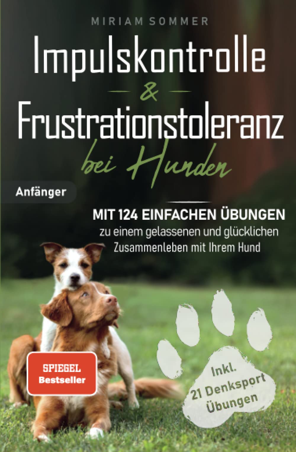 Impulskontrolle und Frustrationstoleranz bei Hunden - Mit 124 einfachen Übungen zu einem gelassenen und glücklichen Zusammenleben mit Ihrem Hund ... zu einen glücklichen Alltag mit Hund) Pets