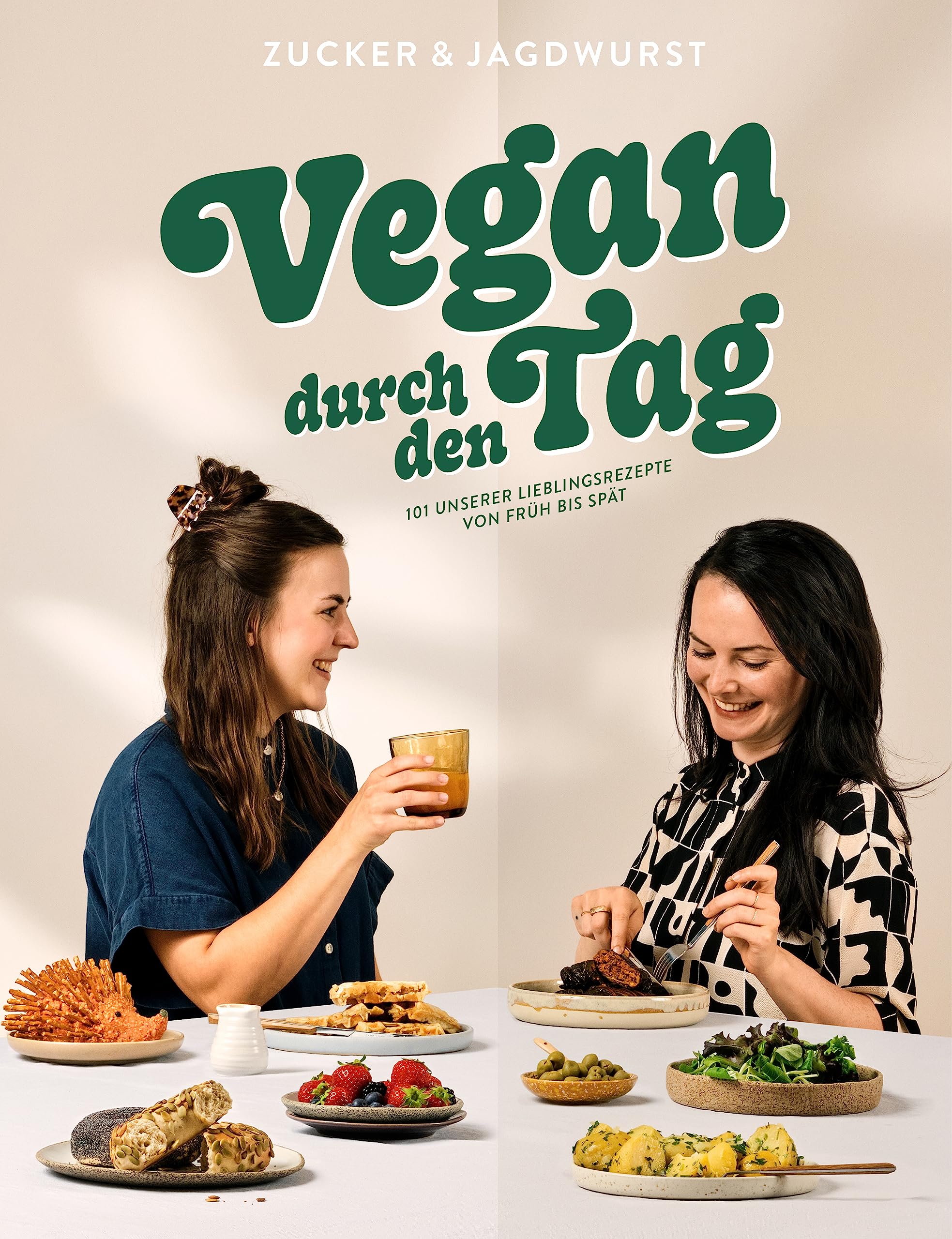 Vegan durch den Tag: 101 unserer Lieblingsrezepte von früh bis spät. Das 1. Kochbuch des erfolgreichen veganen Foodblogs zuckerjagdwurst.com. (Schnelle, einfache und leckere vegane Rezepte) Leisure, Home & Garden