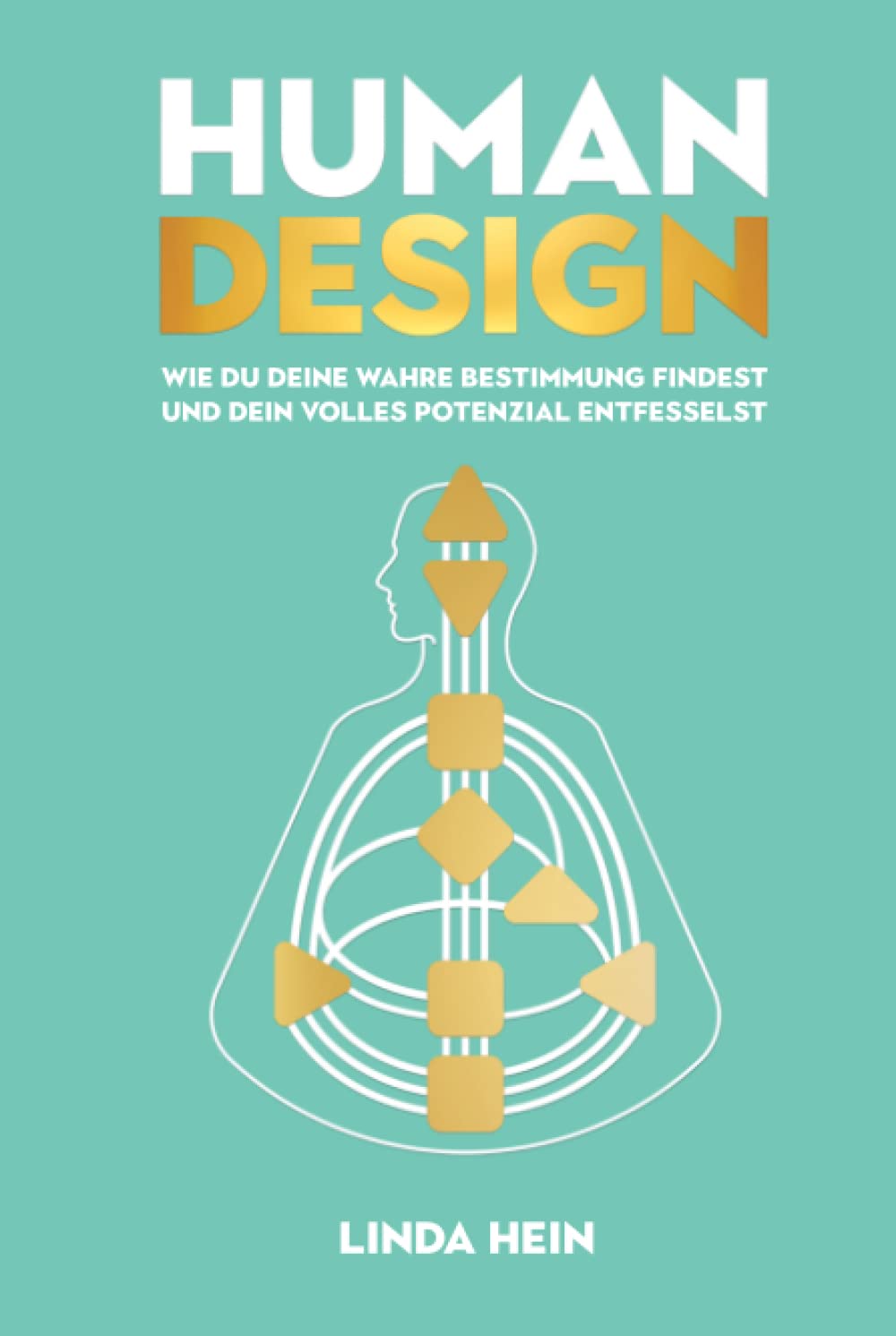 Human Design: Wie du deine wahre Bestimmung findest und dein volles Potenzial entfesselst Religion & Esotericism