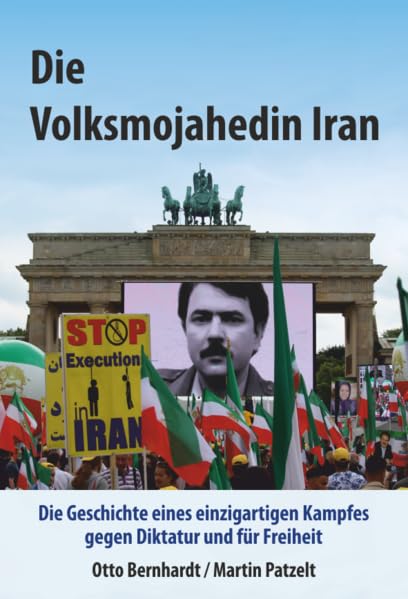 Die Volksmojahedin Iran: Die Geschichte eines einzigartigen Kampfes gegen Diktatur und für Freiheit Memories