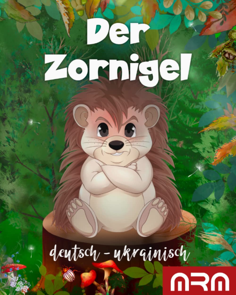 Der Zornigel - ukrainisches Kinderbuch - ukrainisch deutsch für Kinder von 2 bis 6 Jahren Fairy Tales & Legends