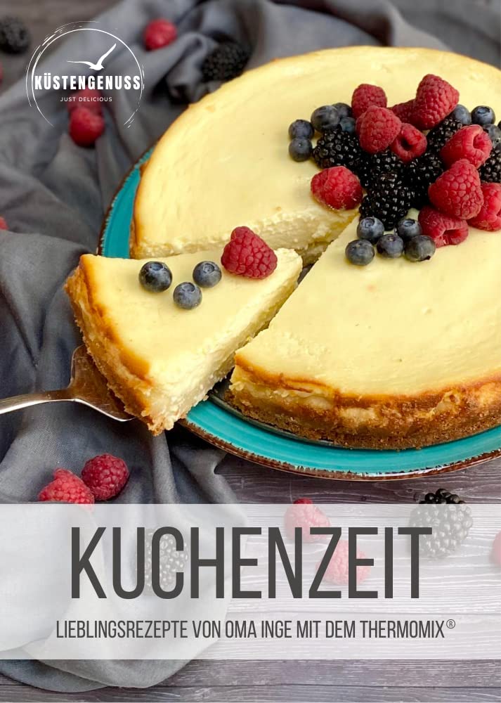 Kuchenzeit: Lieblingsrezepte von Oma Inge mit dem Thermomix® Cooking & Enjoying