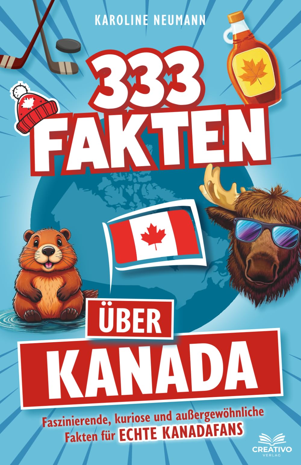333 Fakten über Kanada: Faszinierende, kuriose und außergewöhnliche Fakten für echte Kanadafans Contemporary literature Books