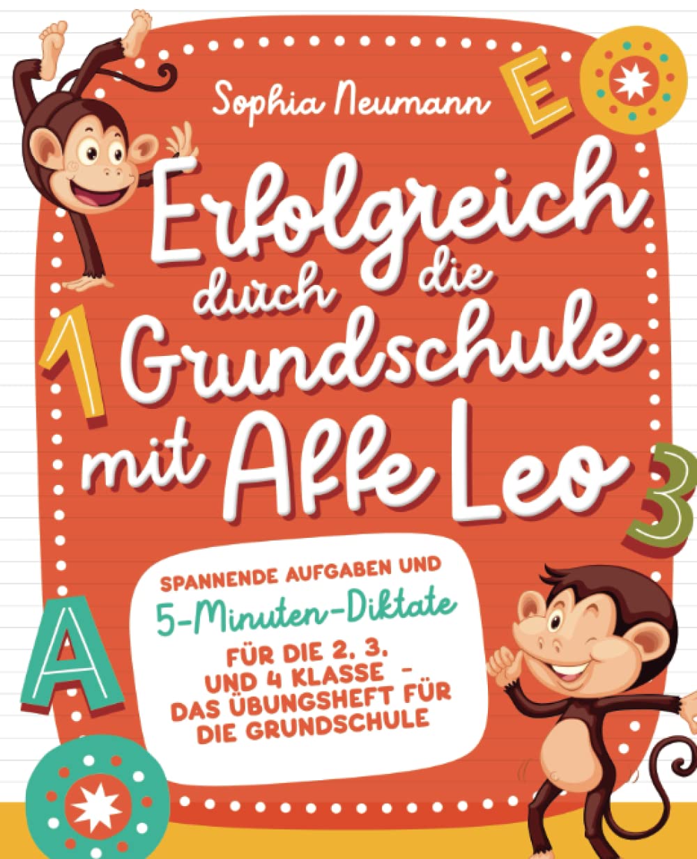 Erfolgreich durch die Grundschule mit Affe Leo: Spannende Aufgaben und 5-Minuten-Diktate für die 2. 3. und 4 Klasse - Das Übungsheft für die Grundschule Non-fiction