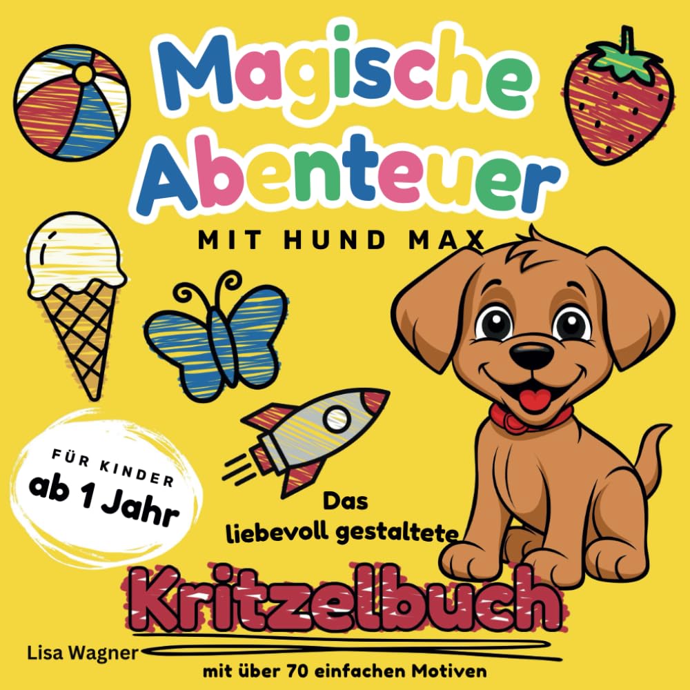 Magische Abenteuer mit Hund Max: Das liebevoll gestaltete Kritzelbuch für Kinder ab 1 Jahr. Mit über 70 einfachen Motiven book