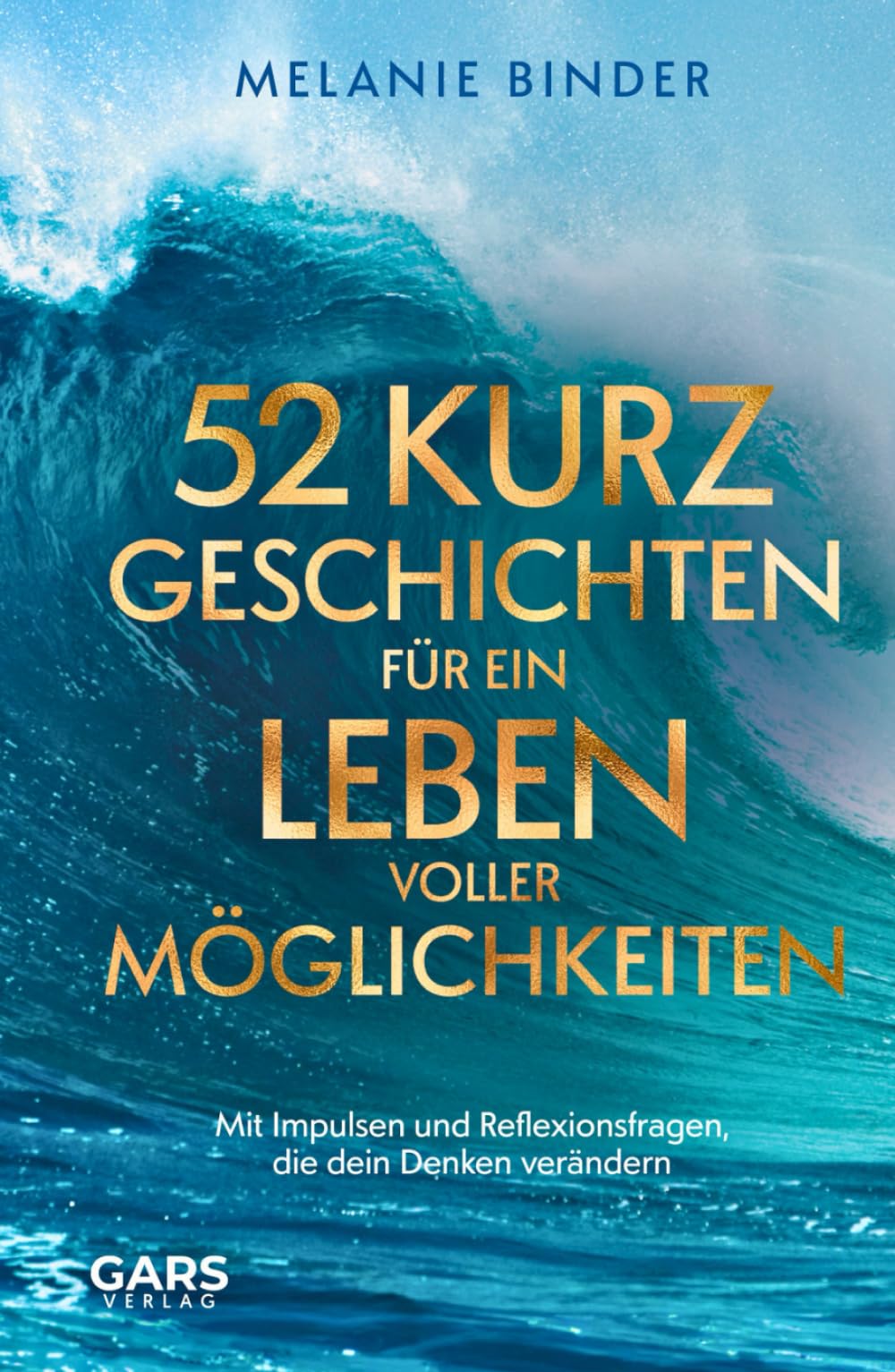 52 Kurzgeschichten für ein Leben voller Möglichkeiten - Mit Impulsen und Reflexionsfragen, die dein Denken verändern Business, Finance & Career