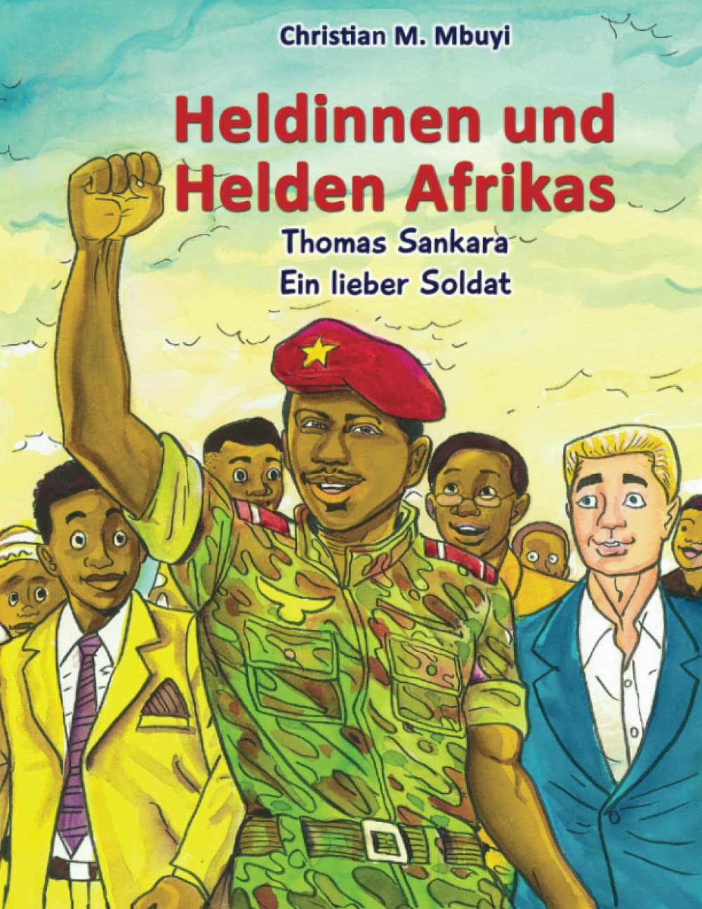 Heldinnen und Helden Afrikas: Thomas Sankara – Ein lieber Soldat book