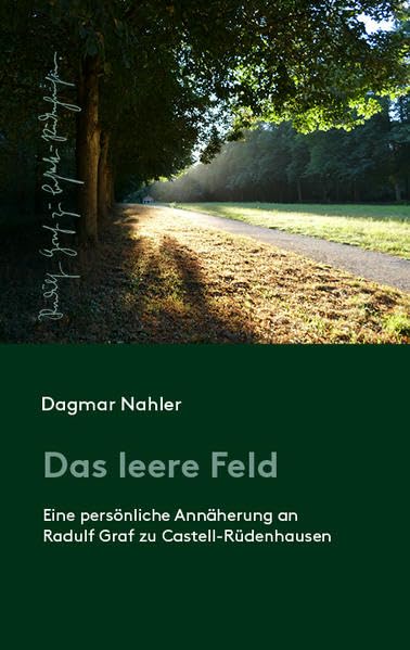 Das leere Feld: Eine persönliche Annäherung an Radulf Graf zu Castell-Rüdenhausen Memories
