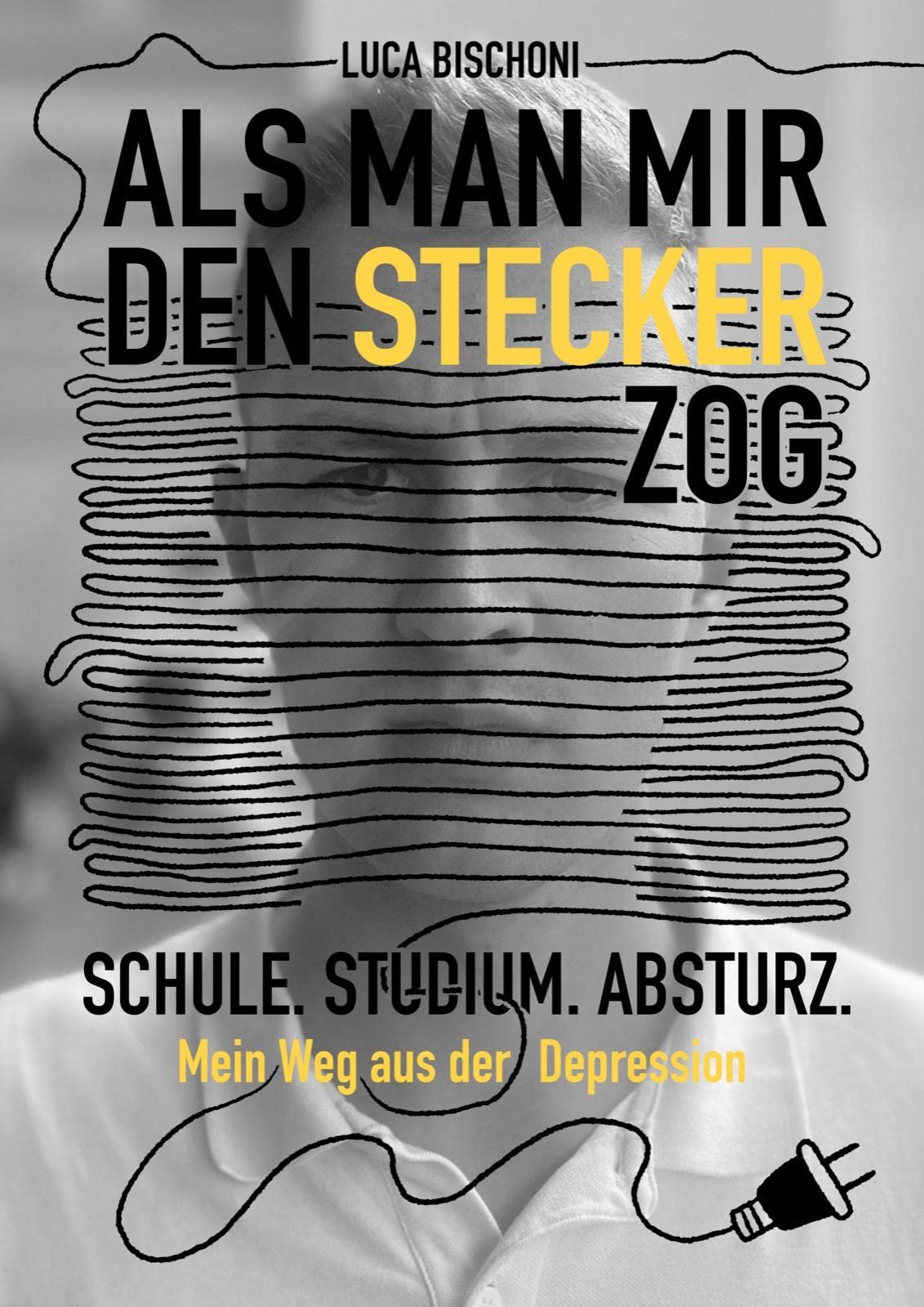 Als man mir den Stecker zog: Schule. Studium. Absturz. Mein Weg aus der Depression Health, Nutrition & Fitness
