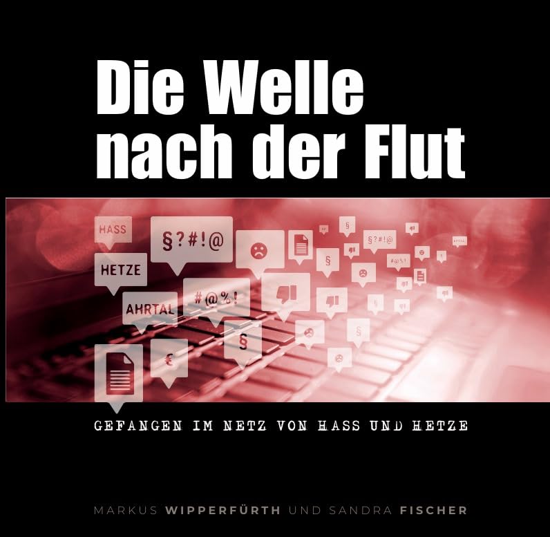 Die Welle nach der Flut: Gefangen im Netz von Hass und Hetze Business & Technology