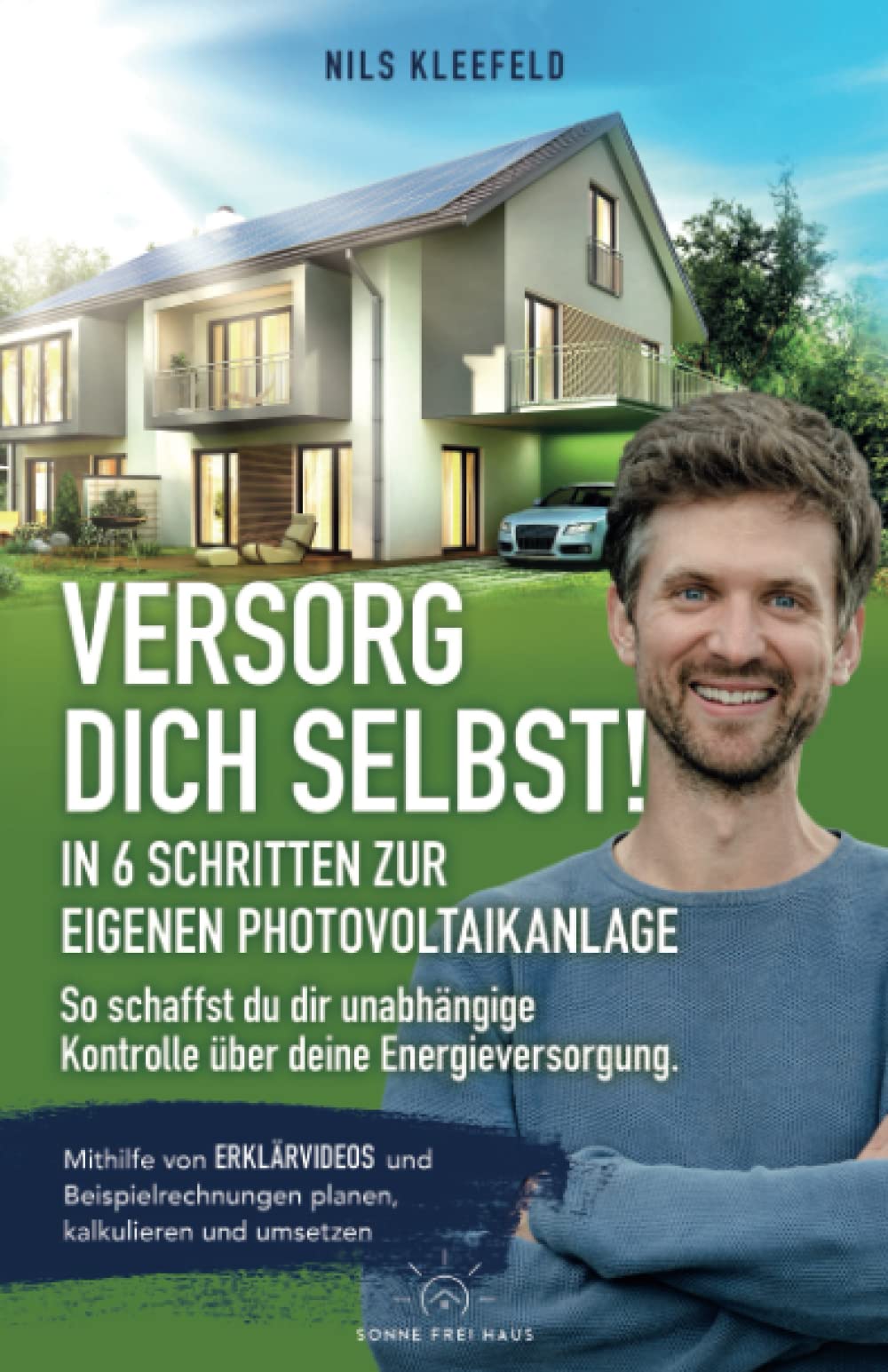 VERSORG DICH SELBST! - In 6 Schritten zur eigenen Photovoltaikanlage - So schaffst du dir unabhängige Kontrolle über deine Energieversorgung.: ... planen, kalkulieren und umsetzen Mathematics
