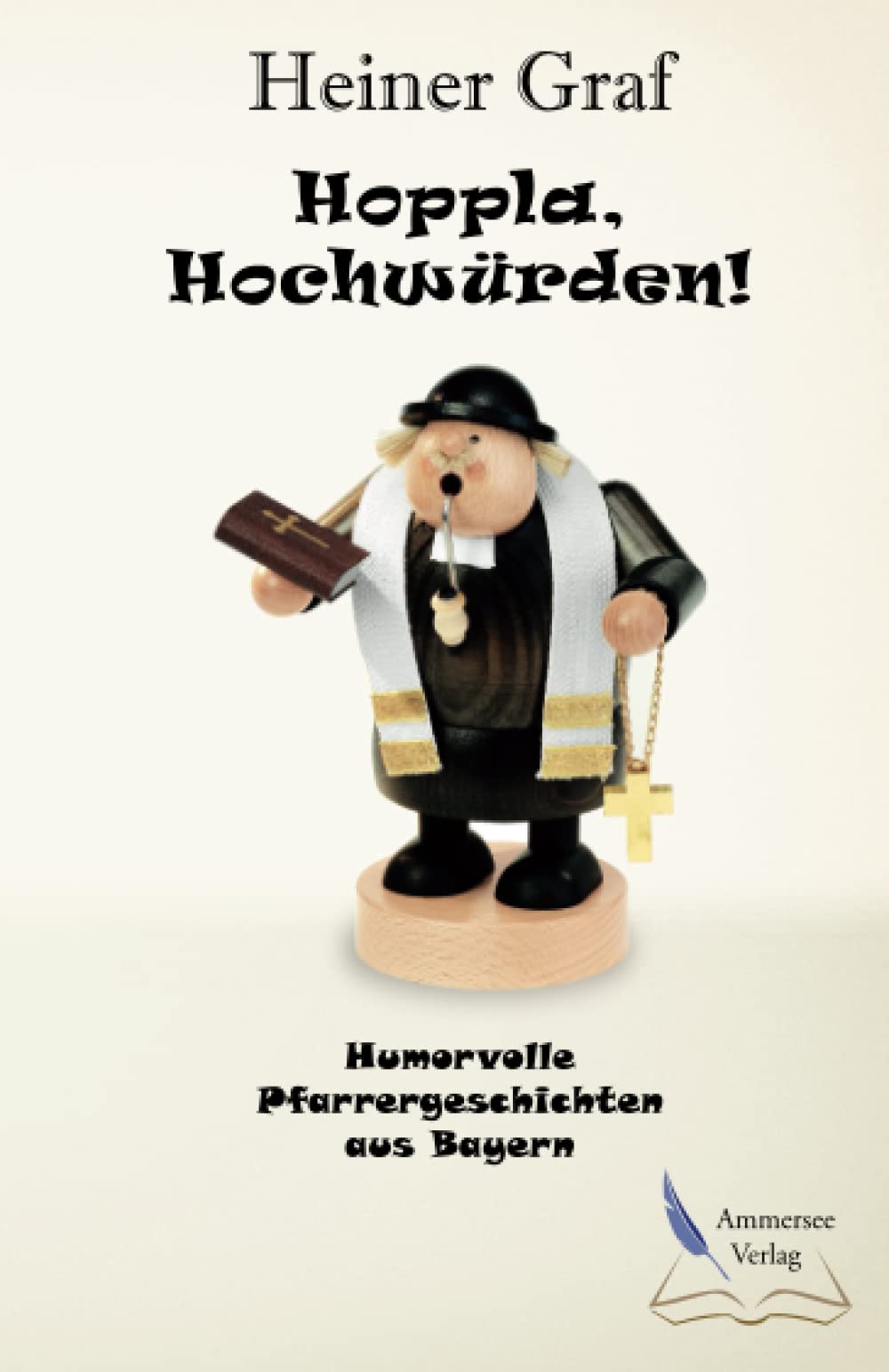 Hoppla, Hochwürden!: Humorvolle Pfarrergeschichten aus Bayern Religion & Esotericism