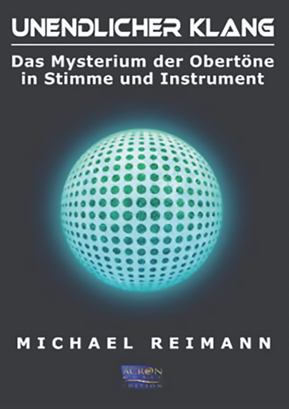 Unendlicher Klang: Das Mysterium der Obertöne in Stimme und Instrument Arts & Music