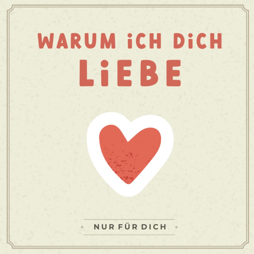 Only you - Warum ich dich liebe: Ein besonderes Geschenkbuch mit Herz zum Ausfüllen und Verschenken - Personalisierte Liebesbotschaften zum Valentinstag, Jahrestag, Geburtstag oder zur Hochzeit Poetry