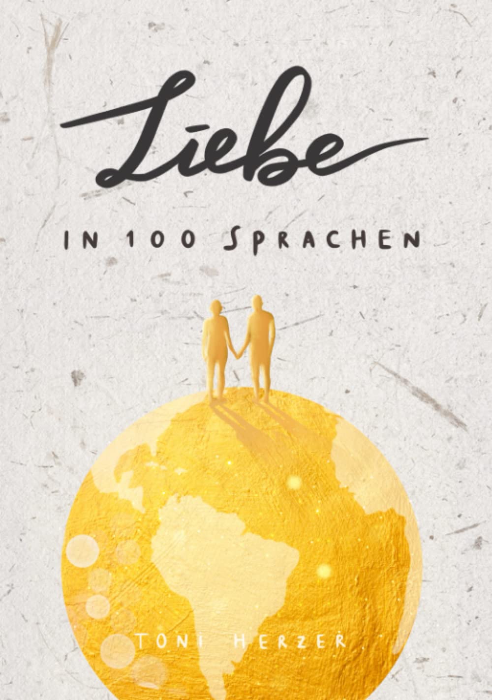 Liebe in 100 Sprachen: Die schönsten Bräuche, Kosenamen und Sprüche aus aller Welt - das perfekte Geschenk zum Valentinstag, Jahrestag und zur Hochzeit Poetry