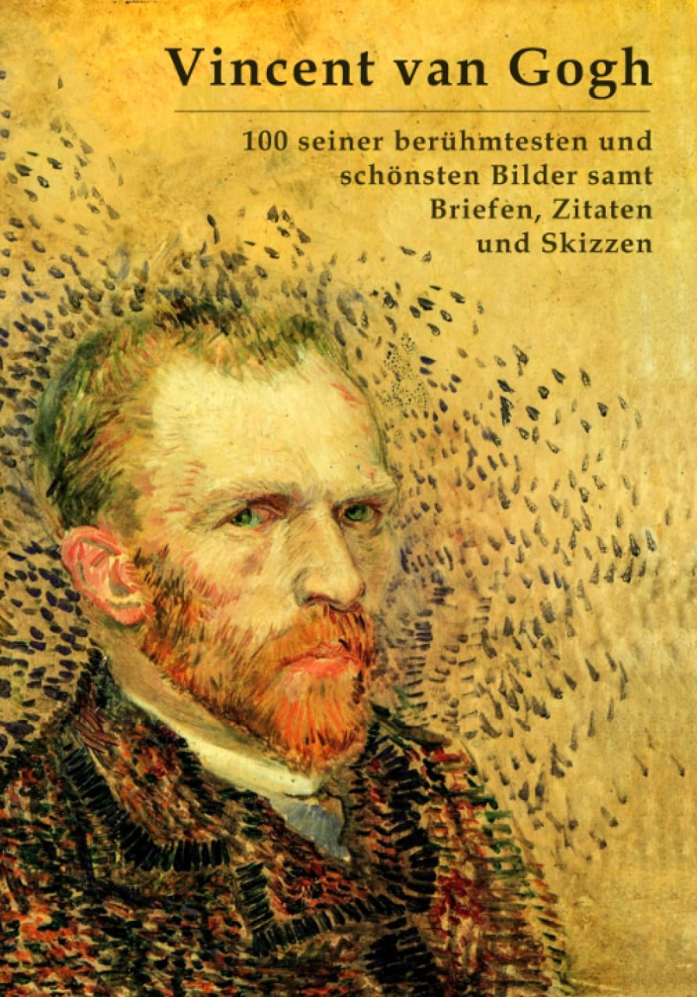 Vincent van Gogh: 100 seiner berühmtesten und schönsten Bilder samt Briefen, Zitaten und Skizzen Film, Art & Culture