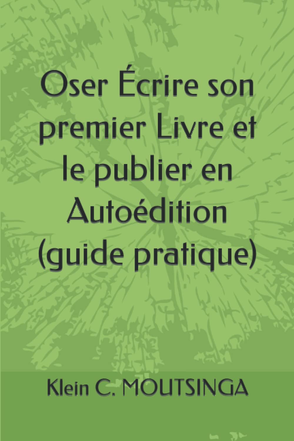 Oser Écrire son premier Livre et le publier en Autoédition (Développement personnel et Inspiration) Learning & Reference