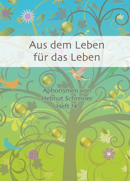 Aus dem Leben für das Leben: Aphorismen von Helmut Schreiner Heft 14 Books