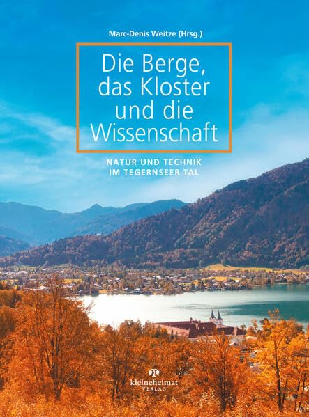 Die Berge, das Kloster und die Wissenschaft: Natur und Technik im Tegernseer Tal Books
