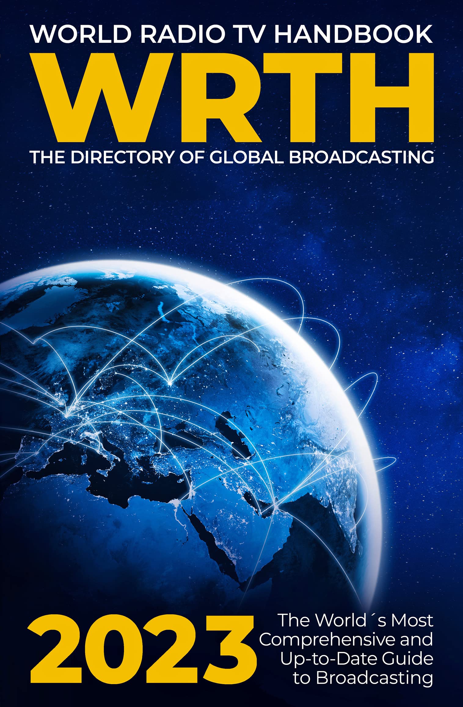 World Radio TV Handbook 2023: The Directory of Global Broadcasting Film, Art & Culture