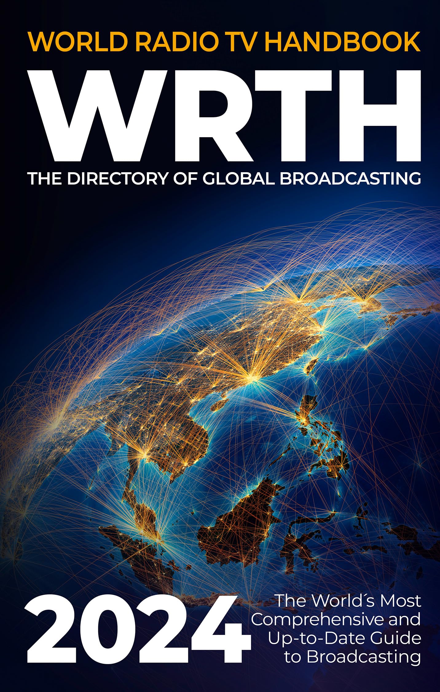 World Radio TV Handbook 2024: The Directory of Global Broadcasting Film, Art & Culture