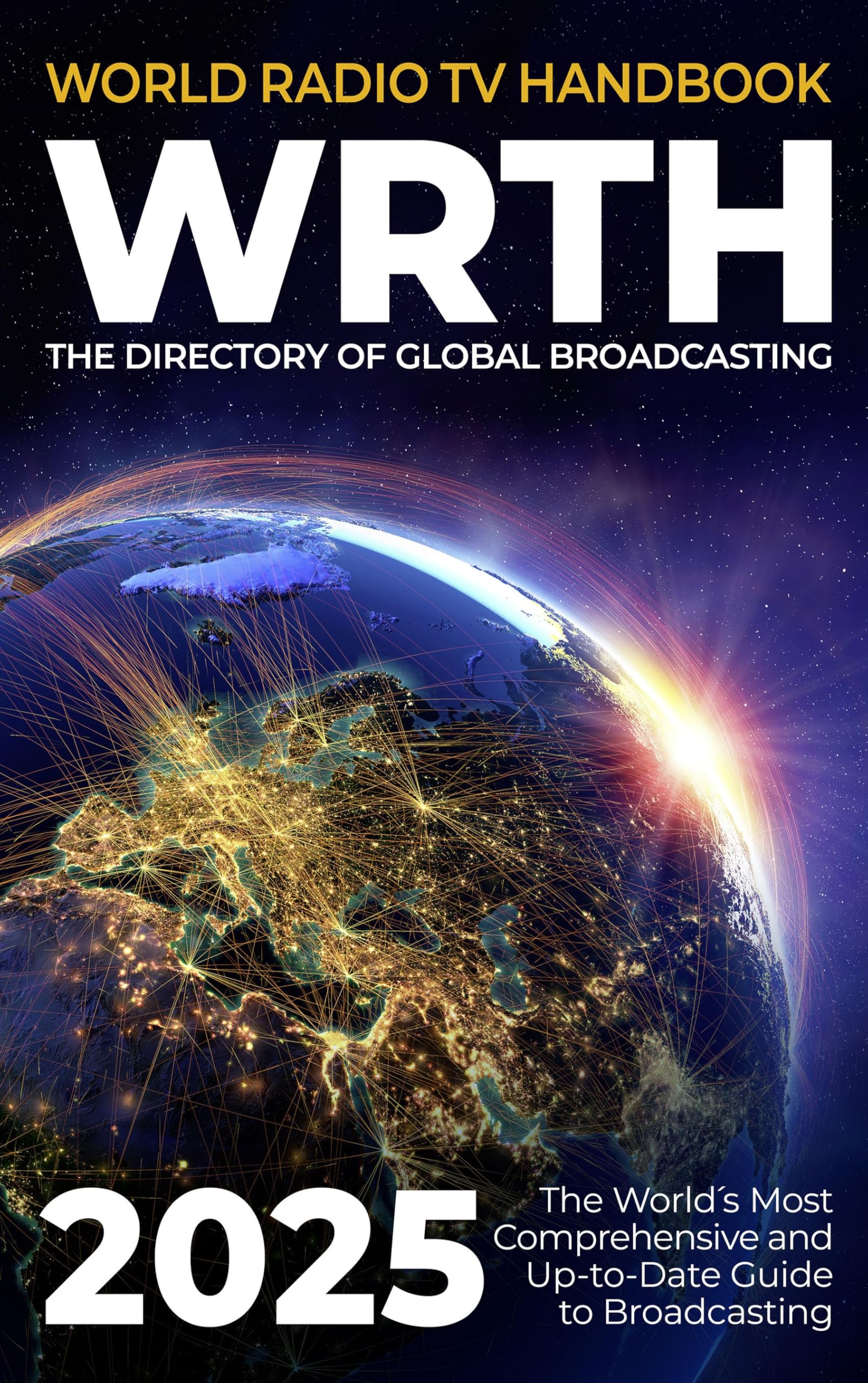 World Radio TV Handbook 2025: The Directory of Global Broadcasting Film, Art & Culture