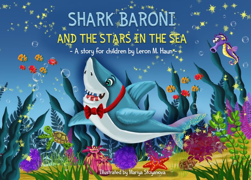 Shark Baroni And The Stars In The Sea: A story for children by Leron Mika'il Haun Novels & Short Stories