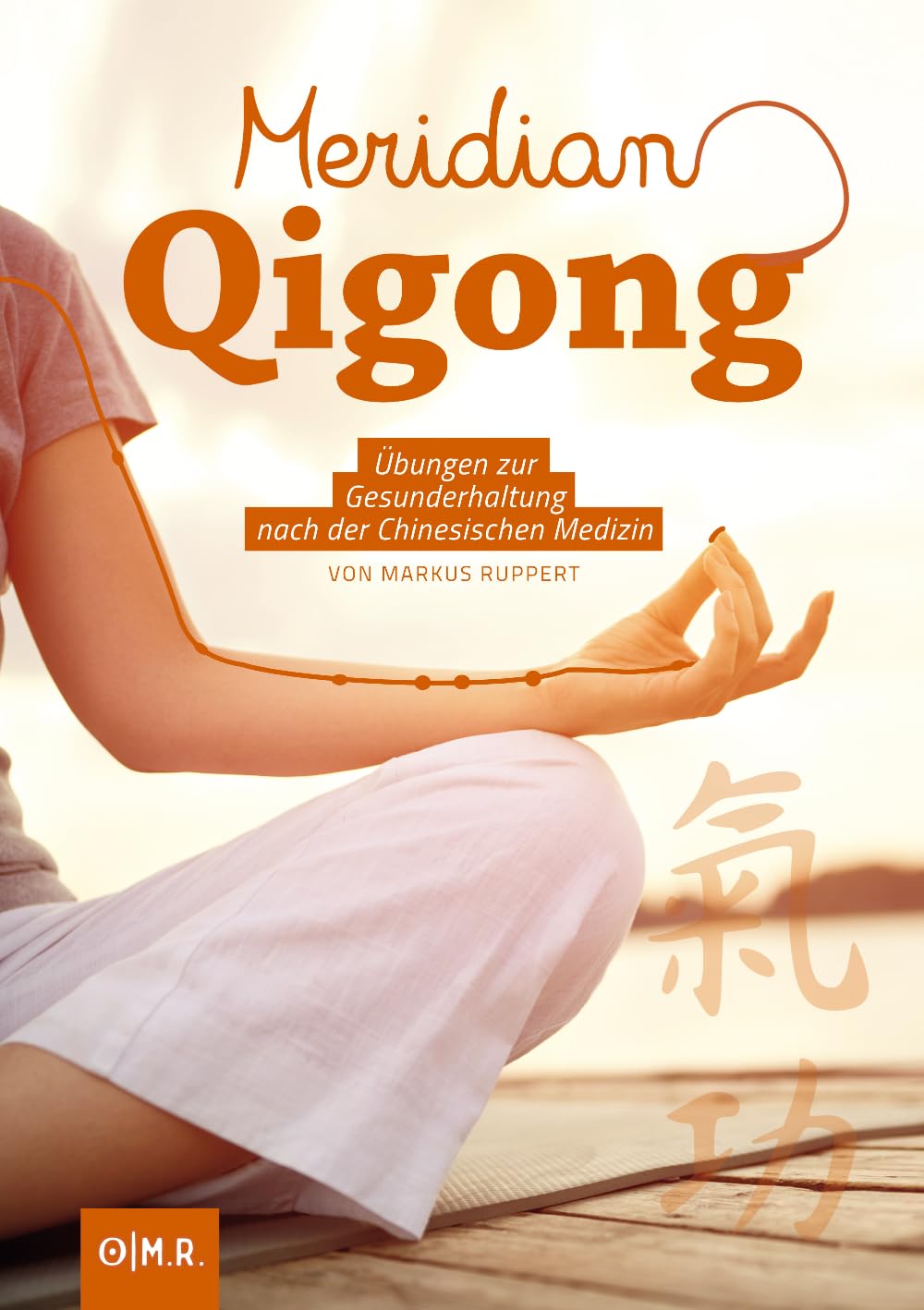 Meridian Qigong: Übungen zur Gesunderhaltung nach der Chinesischen Medizin Medicine