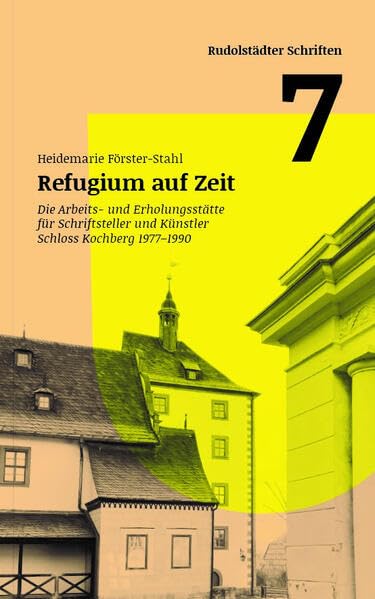 Refugium auf Zeit: Die Arbeits- und Erholungsstätte für Schriftsteller und Künstler Schloss Kochberg 1977-1990 (Rudolstädter Schriften) Contemporary literature Books