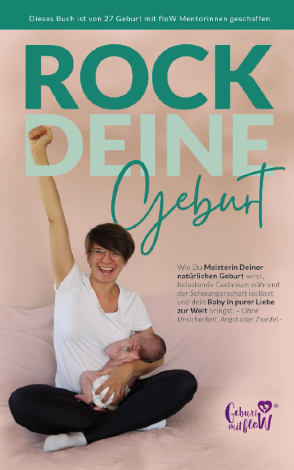 Rock deine Geburt: Wie du Meisterin deiner natürlichen Geburt wirst, belastende Gedanken während der Schwangerschaft loslässt und dein Baby in purer ... - ohne Unsicherheit, Angst oder Zweifel - Medicine