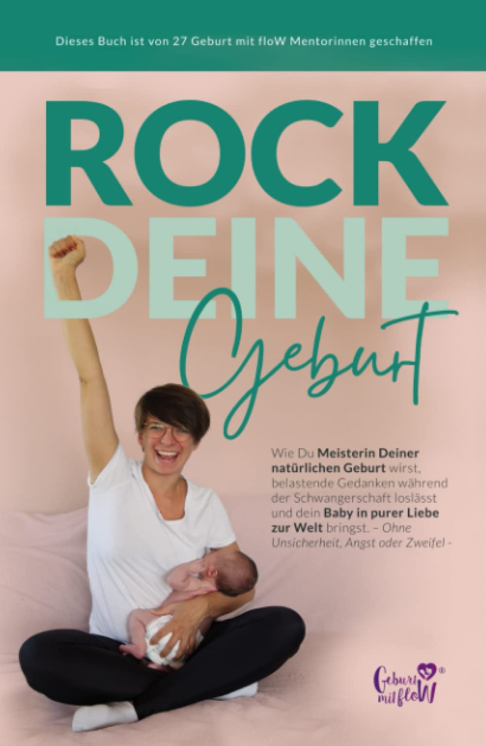 Rock deine Geburt: Wie du Meisterin deiner natürlichen Geburt wirst, belastende Gedanken während der Schwangerschaft loslässt und dein Baby in purer ... - ohne Unsicherheit, Angst oder Zweifel - Medicine
