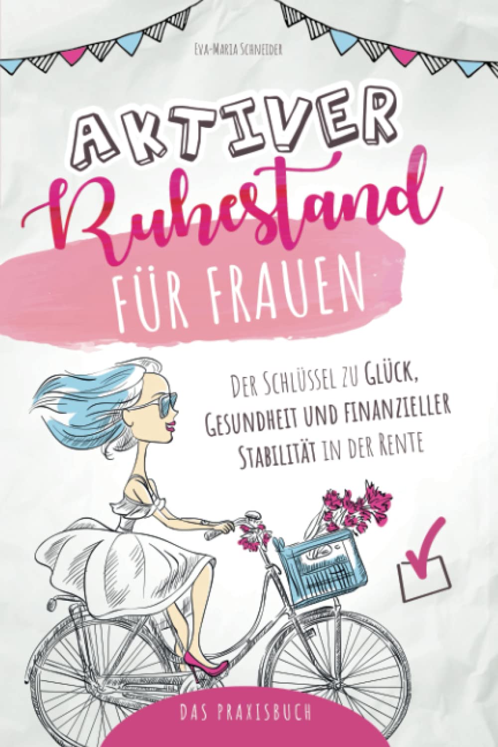 Aktiver Ruhestand für Frauen: Der Schlüssel zu Glück, Gesundheit und finanzieller Stabilität in der Rente Contemporary literature Books