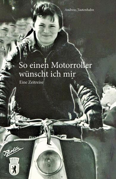 So einen Motorroller wünscht ich mir: Eine Zeitreise Social Sciences