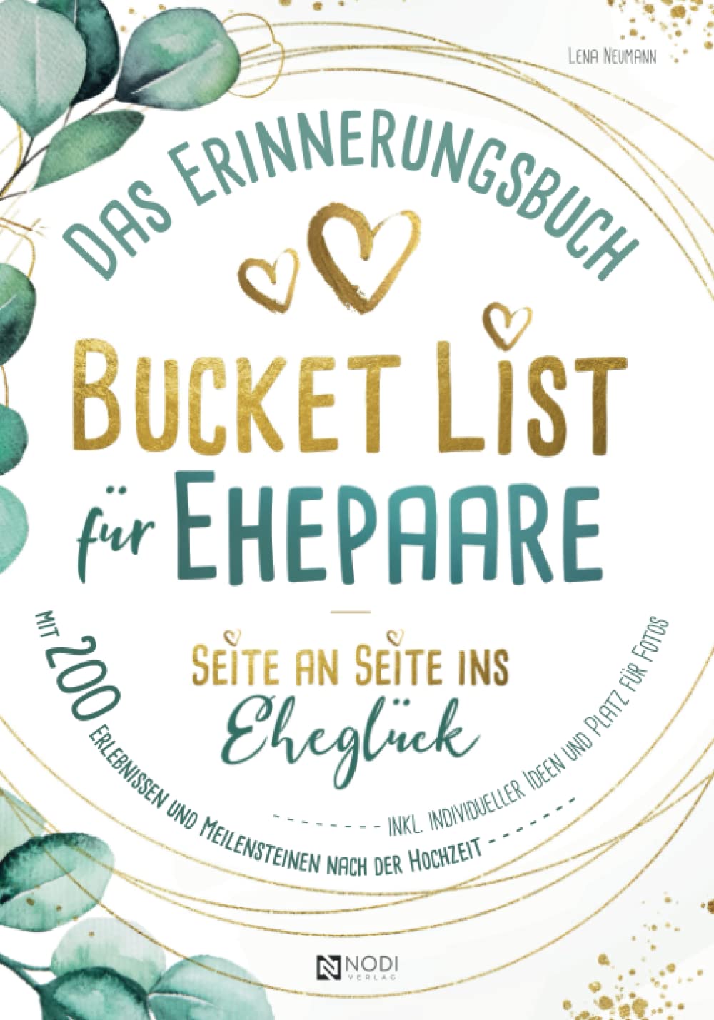 Bucket List für Ehepaare Seite an Seite ins Eheglück: Das Erinnerungsbuch mit 200 Erlebnissen und Meilensteine nach der Hochzeit inkl. individueller Ideen und Platz für Fotos Partnership & Love