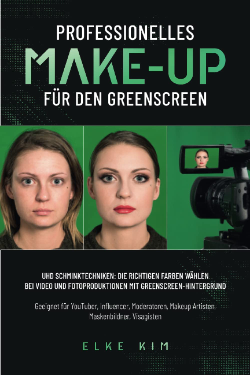 Professionelles Make-Up für den Greenscreen: UHD Schminktechniken: Die richtigen Farben wählen bei Video und Fotoproduktionen mit Greenscreen-Hintergrund Lifestyle
