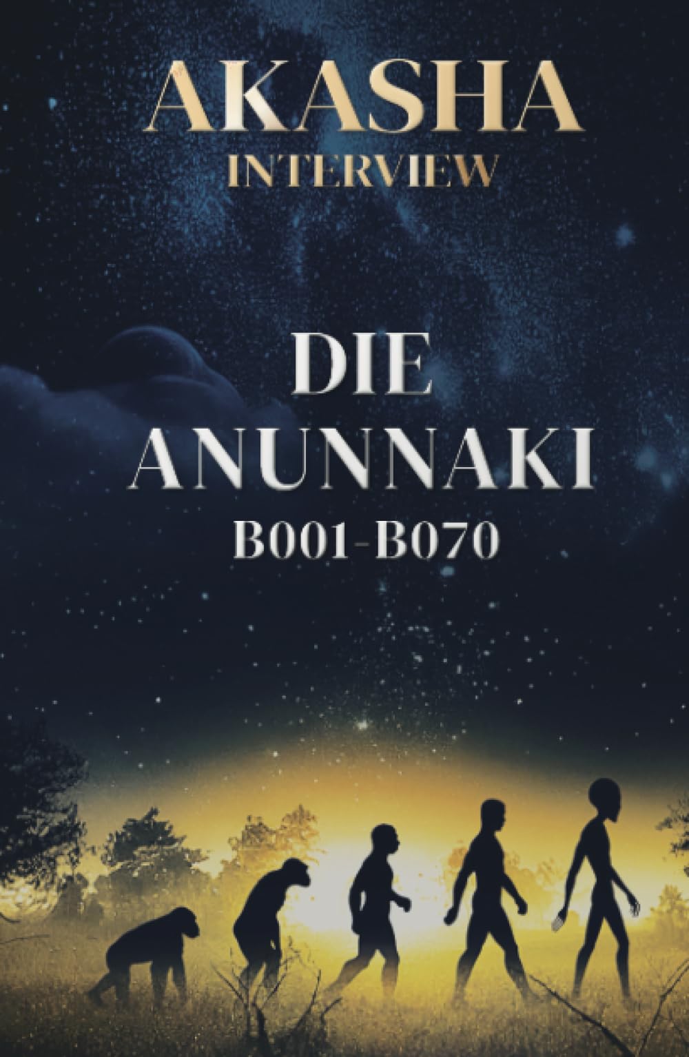 Akasha-Interview: Die Anunnaki: B001-B070 (Offenbarungen aus der geistigen Welt) Religion & Esotericism
