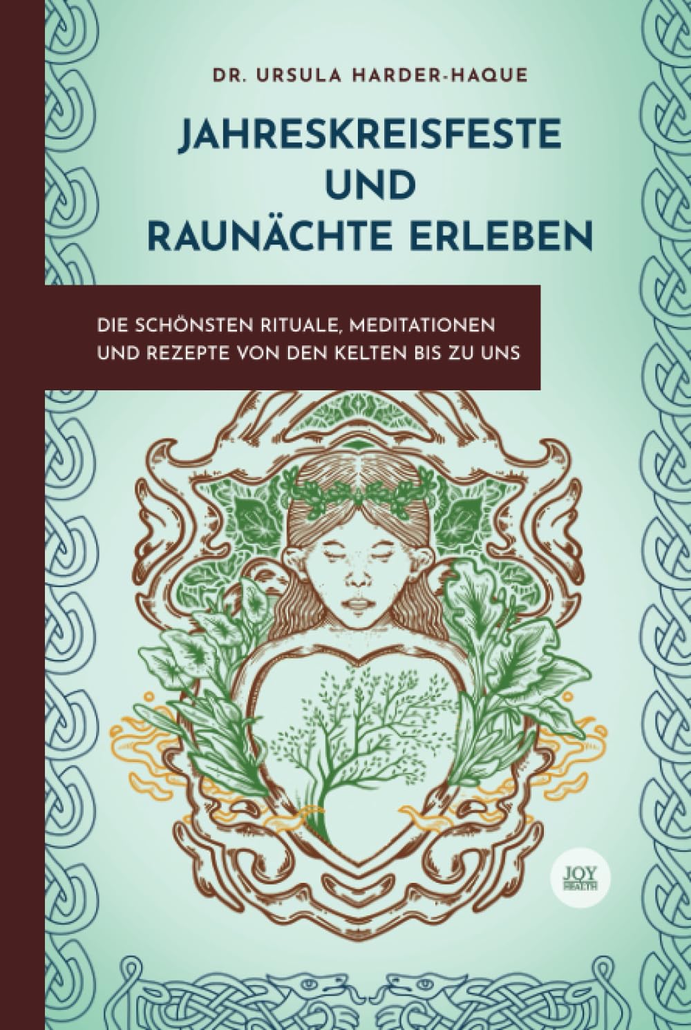 Jahreskreisfeste und Raunächte erleben - Die schönsten Rituale, Meditationen, und Rezepte, von den Kelten bis zu uns Religion & Esotericism