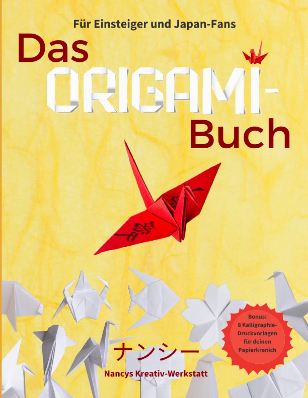 Das Origami-Buch für Einsteiger und Japan-Fans: Ein Bastelbuch für Erwachsene mit 20 Origami-Anleitungen und 12 Ideen für kreative Geschenke Hobbies & Crafts