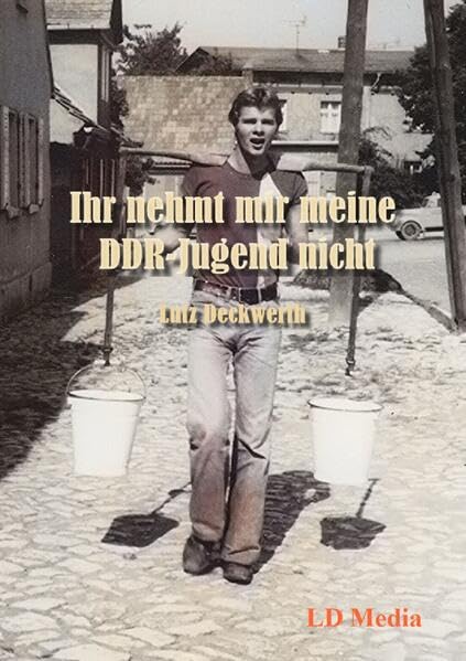 Ihr nehmt mir meine DDR-Jugend nicht: Erinnerungen 1972-1990 Contemporary literature