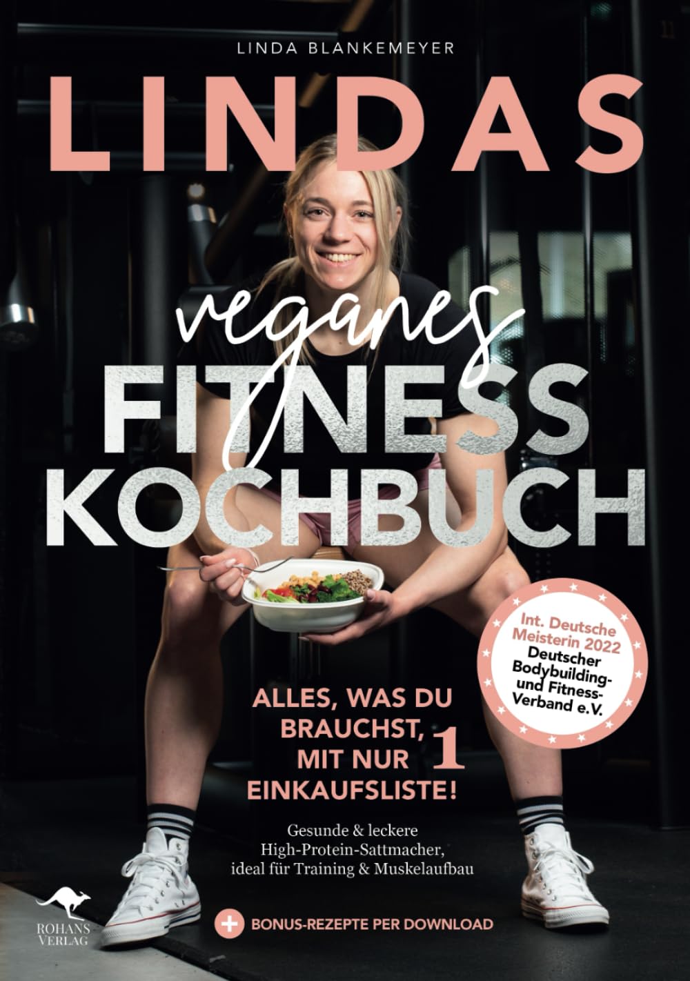 Lindas veganes Fitnesskochbuch – Alles, was du brauchst, mit nur 1 Einkaufsliste! Health, Nutrition & Fitness