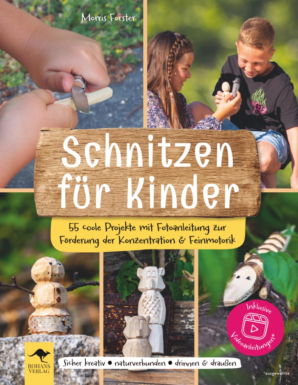 Schnitzen für Kinder – 55 coole Projekte mit Fotoanleitung zur Förderung der Konzentration & Feinmotorik: Sicher kreativ, naturverbunden, drinnen & ... Mit Freude lernen, denken und selber machen) Hobbies & Crafts
