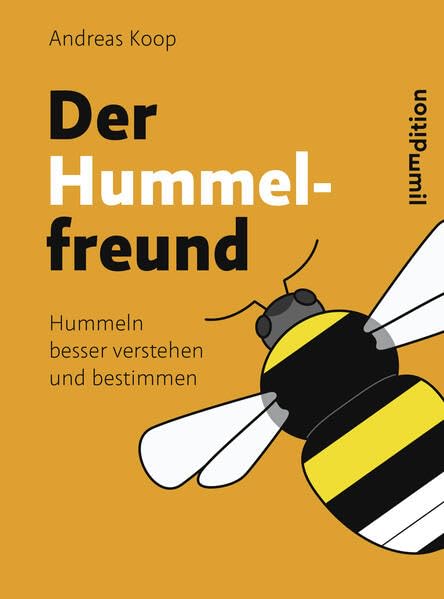 Der Hummelfreund: Hummeln besser verstehen und bestimmen Business & Technology