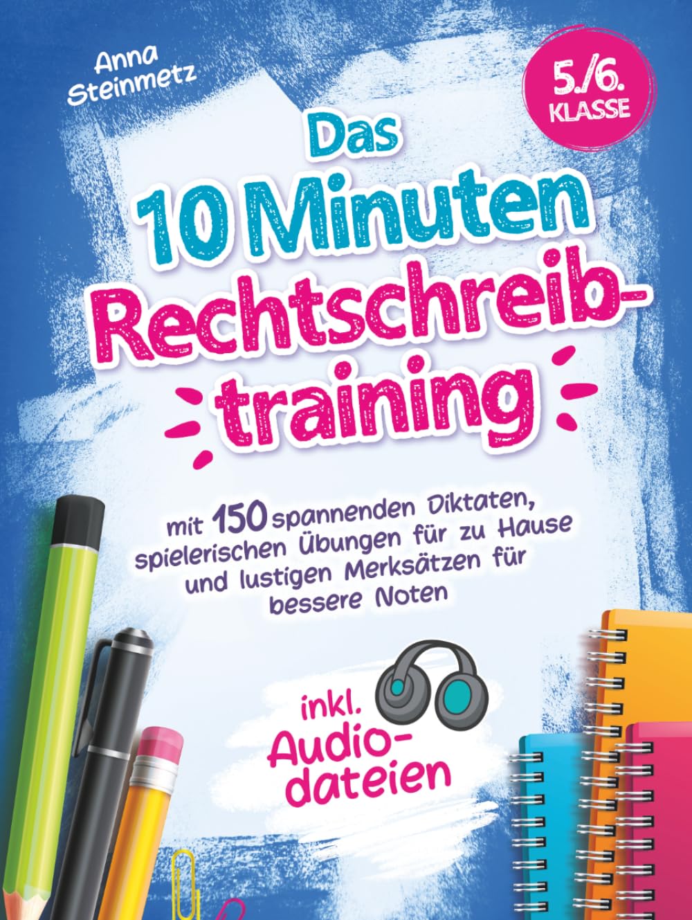 Das 10 Minuten Rechtschreibtraining inkl. Audiodateien 5./6. Klasse - mit 150 spannenden Diktaten, spielerischen Übungen für zu Hause und lustigen Merksätzen für bessere Noten Media & Communication