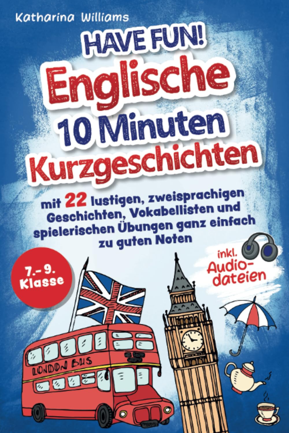 Have fun! Englische 10 Minuten Kurzgeschichten inkl. Audiodateien 7. – 9. Klasse - mit 22 lustigen, zweisprachigen Geschichten, Vokabellisten und spielerischen Übungen ganz einfach zu guten Noten Manga