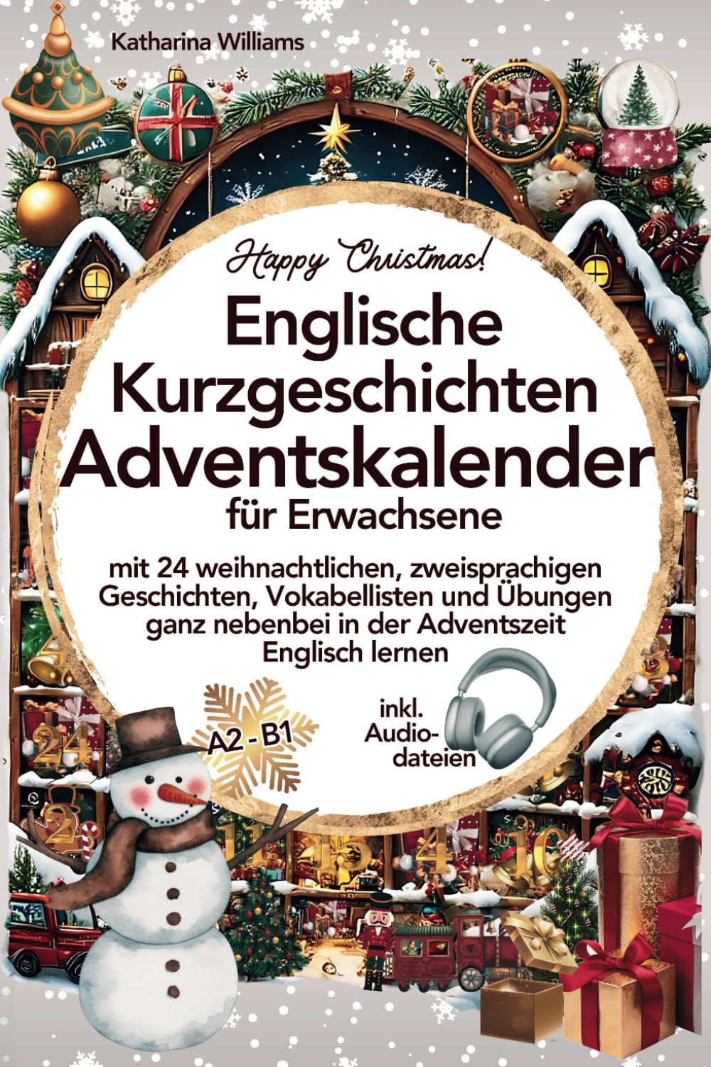 Happy Christmas! Englische Kurzgeschichten Adventskalender inkl. Audiodateien für Erwachsene - mit 24 weihnachtlichen, zweisprachigen Geschichten, ... nebenbei in der Adventszeit Englisch lernen Lifestyle