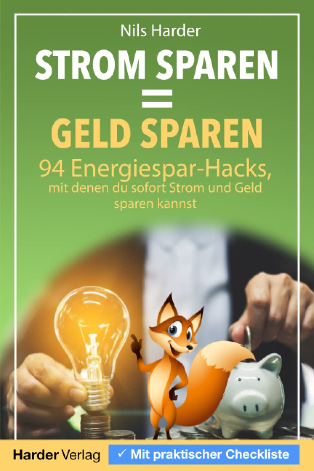 Strom sparen = Geld sparen: 94 Energiespar-Hacks, mit denen du sofort Strom und Geld sparen kannst Home & Household