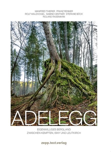 Adelegg: Eigenwilliges Bergland zwischen Kempten, Isny und Leutkirch Business & Technology